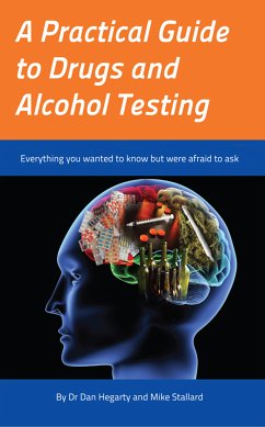 A Practical Guide to Drugs and Alcohol Testing (eBook, ePUB) - Hegarty, Dr Dan; Stallard, Mike