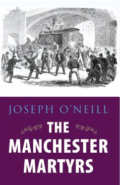 The Manchester Martyrs (eBook, ePUB) - O'Neill, Joseph