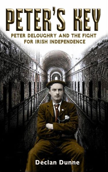 Peter's Key: Peter DeLoughry and the Fight for Irish Independence (eBook, ePUB)