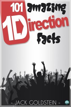 101 Amazing One Direction Facts (eBook, ePUB) - Goldstein, Jack
