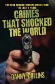 Crimes That Shocked The World - The Most Chilling True-Life Stories From the Last 40 Years (eBook, ePUB)