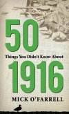 50 Things You Didn't Know About 1916 (eBook, ePUB)
