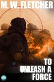 To Unleash a Force (eBook, ePUB) To Unleash a Force (eBook, ePUB)