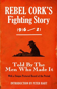 Rebel Cork's Fighting Story 1916 - 21 (eBook, ePUB) - Kerryman, The