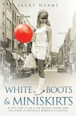 White Boots & Miniskirts - A True Story of Life in the Swinging Sixties (eBook, ePUB)
