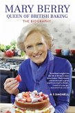 Mary Berry: The Queen of British Baking - The Biography (eBook, ePUB)