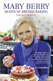 Mary Berry: The Queen of British Baking - The Biography (eBook, ePUB) Mary Berry: The Queen of British Baking - The Biography (eBook, ePUB)