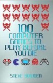 100 Computer Games to Play Before You Die (eBook, ePUB)