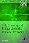 Talk, Thinking and Philosophy in the Primary Classroom (eBook, ePUB)