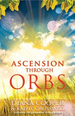 Ascension Through Orbs (eBook, ePUB) - Cooper, Diana; Crosswell, Kathy