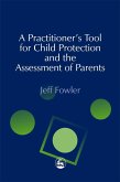 A Practitioners' Tool for Child Protection and the Assessment of Parents (eBook, ePUB)