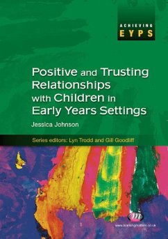 Positive and Trusting Relationships with Children in Early Years Settings (eBook, ePUB) - Johnson, Jessica M.