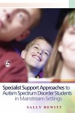 Specialist Support Approaches to Autism Spectrum Disorder Students in Mainstream Settings (eBook, ePUB)