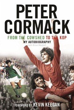 From the Cowshed to the Kop (eBook, ePUB) - Cormack, Peter