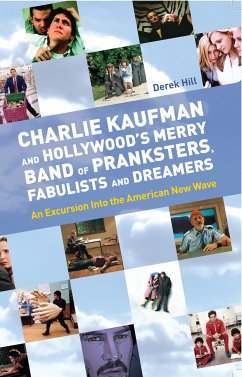 Charlie Kaufman and Hollywood's Merry Band of Pranksters, Fabulists and Dreamers (eBook, ePUB) - Hill, Derek