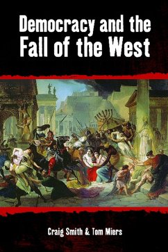 Democracy and the Fall of the West (eBook, ePUB) - Smith, Craig