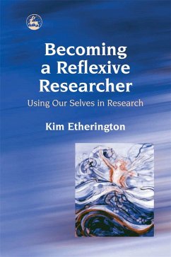 Becoming a Reflexive Researcher - Using Our Selves in Research (eBook, ePUB) - Etherington, Kim