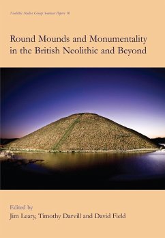 Round Mounds and Monumentality in the British Neolithic and Beyond (eBook, PDF) - Timothy Darvill, Darvill; David Field, Field