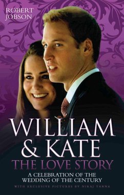 William And Kate : The Love Story - A Celebration Of The Wedding Of The Century (eBook, ePUB) - Jobson, Robert