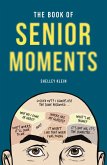 The Book of Senior Moments (eBook, ePUB) The Book of Senior Moments (eBook, ePUB)