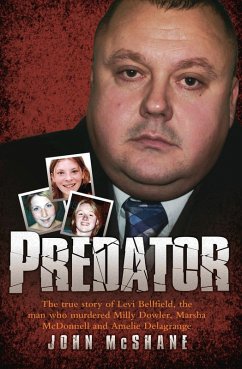 Predator - The true story of Levi Bellfield, the man who murdered Milly Dowler, Marsha McDonnell and Amelie Delagrange (eBook, ePUB) - Mcshane, John