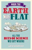 When the Earth Was Flat (eBook, ePUB) When the Earth Was Flat (eBook, ePUB)