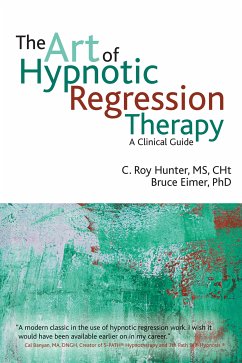 The Art of Hypnotic Regression Therapy (eBook, ePUB) - Hunter, C Roy; Eimer, Bruce N