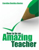 How to be an Amazing Teacher (eBook, ePUB)