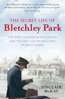 The Secret Life of Bletchley Park (eBook, ePUB) - McKay, Sinclair
