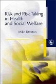 Risk and Risk Taking in Health and Social Welfare (eBook, ePUB) Risk and Risk Taking in Health and Social Welfare (eBook, ePUB)