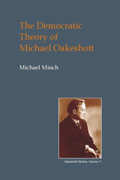 Democratic Theory of Michael Oakeshott (eBook, ePUB) - Minch, Michael