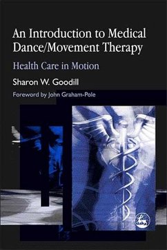 An Introduction to Medical Dance/Movement Therapy (eBook, ePUB) - Goodill, Sharon W.