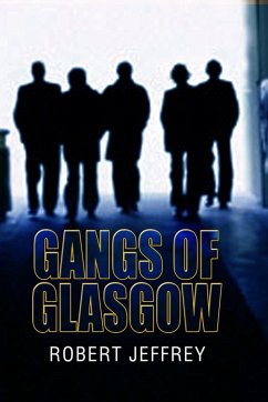 Gangs of Glasgow (eBook, ePUB) - Jeffrey, Robert