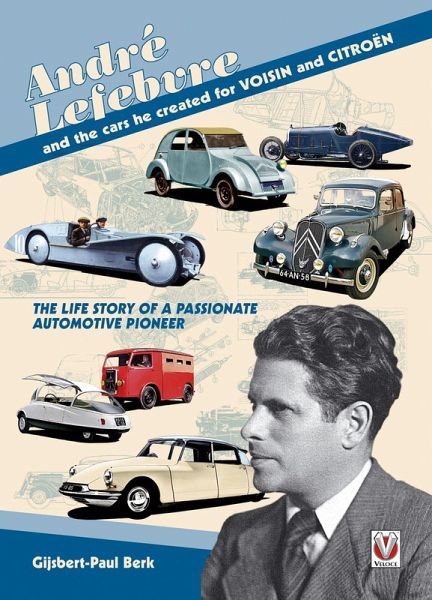 André Lefebvre, and the cars he created at Voisin and Citroën (eBook, ePUB) André Lefebvre, and the cars he created at Voisin and Citroën (eBook, ePUB)