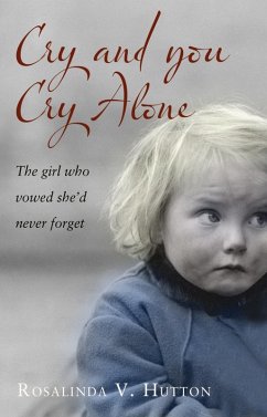 Cry and You Cry Alone (eBook, ePUB) - Hutton, Rosalinda V.