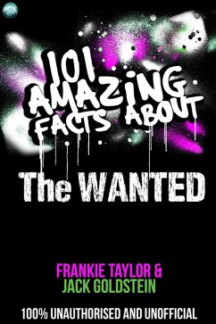 101 Amazing Facts About The Wanted (eBook, PDF) - Goldstein, Jack