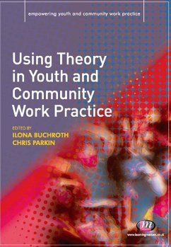 Using Theory in Youth and Community Work Practice (eBook, ePUB)