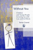 Without You - Children and Young People Growing Up with Loss and its Effects (eBook, ePUB)