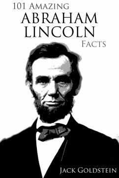 Cover 101 Amazing Abraham Lincoln Facts (eBook, PDF)