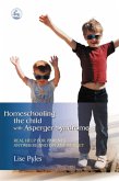 Homeschooling the Child with Asperger Syndrome (eBook, ePUB)