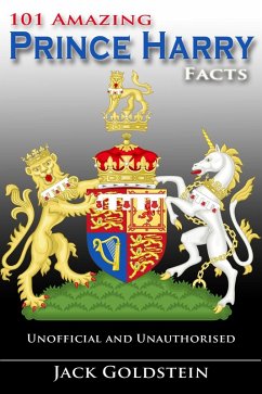 101 Amazing Prince Harry Facts (eBook, ePUB) - Goldstein, Jack