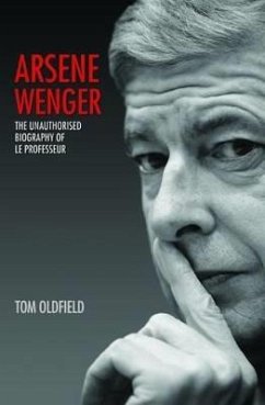 Arsene Wenger - Pure Genius (eBook, ePUB) - Oldfield, Matt & Tom; Oldfield, Tom