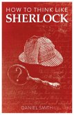 How to Think Like Sherlock (eBook, ePUB) How to Think Like Sherlock (eBook, ePUB)