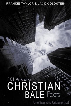 101 Amazing Christian Bale Facts (eBook, ePUB) - Goldstein, Jack