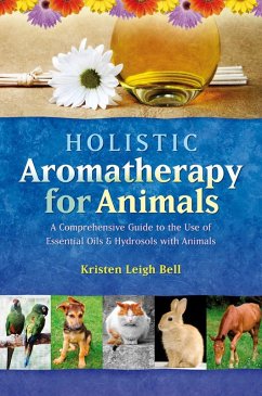 Holistic Aromatherapy for Animals (eBook, ePUB) - Bell, Kristen Leigh