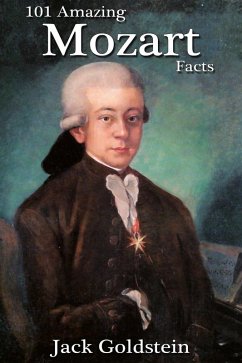 101 Amazing Mozart Facts (eBook, ePUB) - Goldstein, Jack