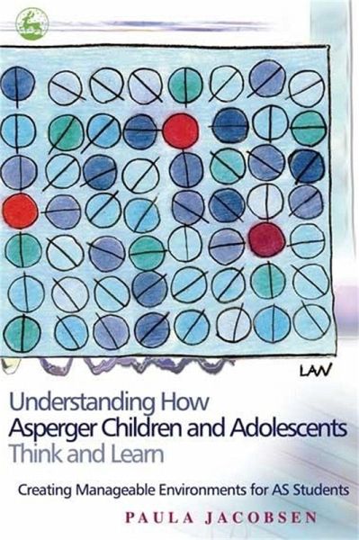 Understanding How Asperger Children and Adolescents Think and Learn (eBook, ePUB) Understanding How Asperger Children and Adolescents Think and Learn (eBook, ePUB)