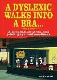 A Dyslexic Walks Into a Bra (eBook, ePUB) A Dyslexic Walks Into a Bra (eBook, ePUB)