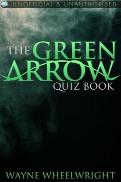 Green Arrow Quiz Book (eBook, ePUB) - Wheelwright, Wayne