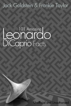 101 Amazing Leonardo DiCaprio Facts (eBook, ePUB) - Goldstein, Jack